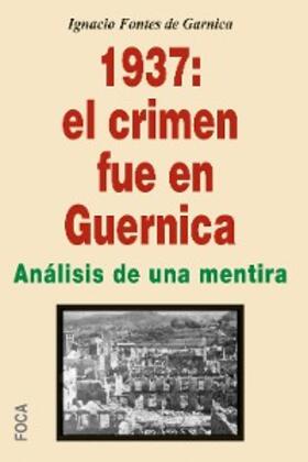 Fontes de Garnica |  1937: el crimen fue en Guernica | eBook | Sack Fachmedien