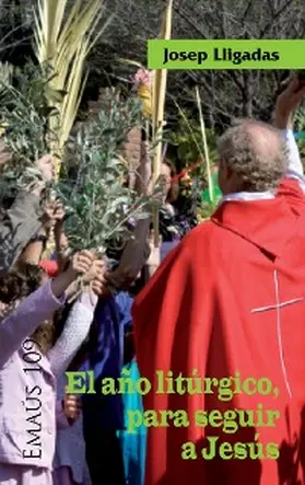 Lligadas |  El año litúrgico, para seguir a Jesús | eBook | Sack Fachmedien