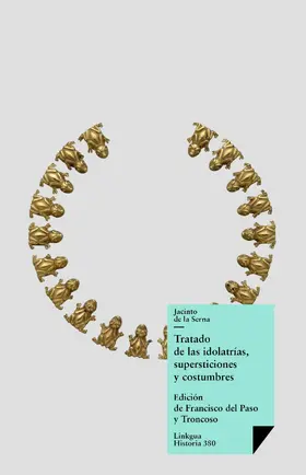 de la Serna / del Paso y Troncoso |  Tratado de las idolatrías, supersticiones y costumbres | eBook | Sack Fachmedien