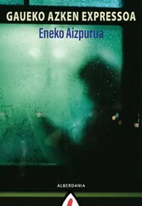 Aizpurua |  Gaueko azken expressoa | eBook | Sack Fachmedien