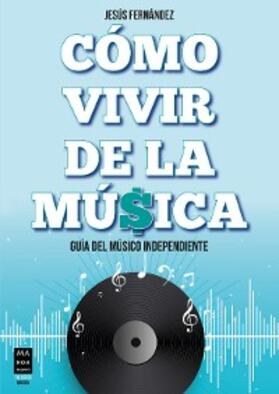 Fernández |  Cómo vivir de la música | eBook | Sack Fachmedien