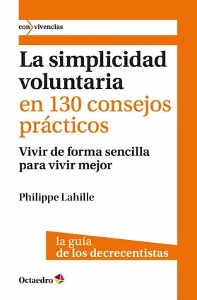 Lahille |  La simplicidad voluntaria en 130 consejos prácticos | eBook | Sack Fachmedien