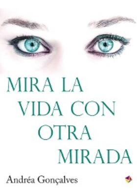 Gonçalves |  Mira la vida con otra mirada | eBook | Sack Fachmedien