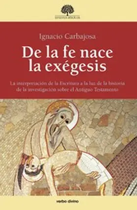 Carbajosa Pérez |  De la fe nace la exégesis | eBook | Sack Fachmedien