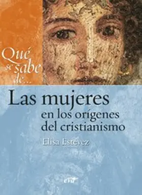 Estévez López |  Qué se sabe de... Las mujeres en los orígenes del cristianismo | eBook | Sack Fachmedien