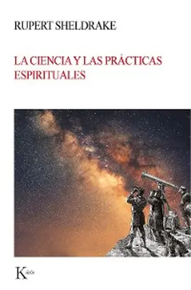 Sheldrake |  La ciencia y las prácticas espirituales | eBook | Sack Fachmedien