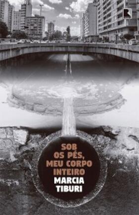 Tiburi |  Sob os pés, meu corpo inteiro | eBook | Sack Fachmedien