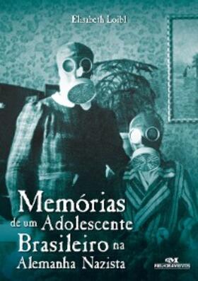 Loibl |  Memórias de um adolescente brasileiro na Alemanha nazista | eBook | Sack Fachmedien