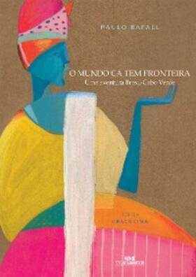 Rafael |  O mundo cá tem fronteira | eBook | Sack Fachmedien