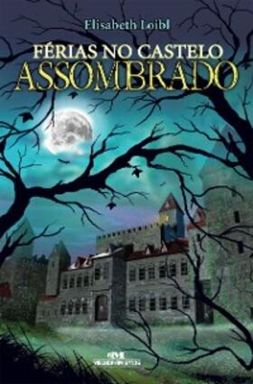 Loibl |  Férias no castelo assombrado | eBook | Sack Fachmedien