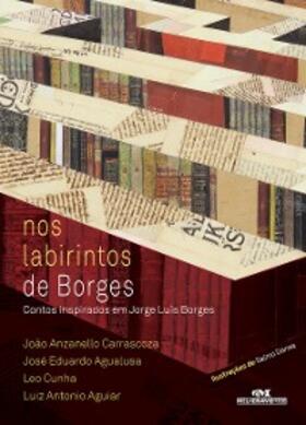 Carrascoza / Agualusa / Cunha |  Nos labirintos de Borges | eBook | Sack Fachmedien