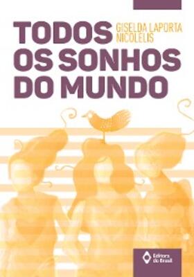 Laporta Nicolelis |  Todos os sonhos do mundo | eBook | Sack Fachmedien