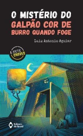 Aguiar |  O mistério do galpão cor de burro quando foge | eBook | Sack Fachmedien