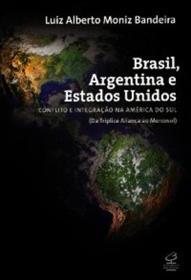Moniz Bandeira |  Brasil, Argentina e Estados Unidos | eBook | Sack Fachmedien