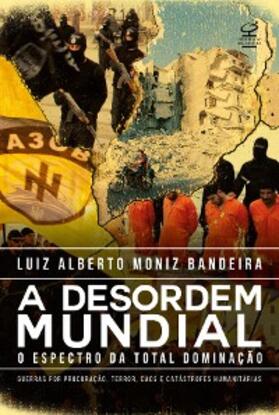 Moniz Bandeira |  A desordem mundial | eBook | Sack Fachmedien