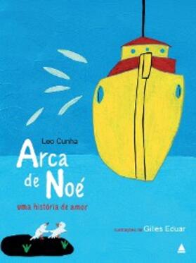 Cunha |  Arca de Noé, uma história de amor | eBook | Sack Fachmedien
