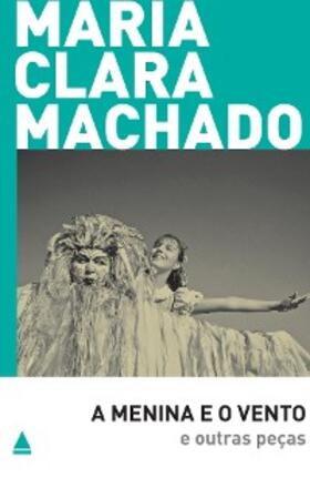 Machado |  A Menina e o vento e outras peças | eBook | Sack Fachmedien