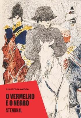 Stendhal |  O vermelho e o negro (Biblioteca Áurea) | eBook | Sack Fachmedien