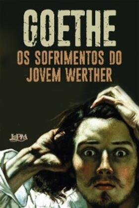 Wolfgang Goethe |  Os sofrimentos do jovem Werther | eBook | Sack Fachmedien