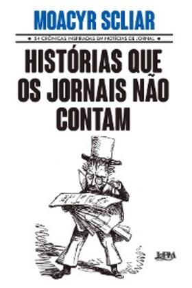 Scliar |  Histórias que os jornais não contam | eBook | Sack Fachmedien