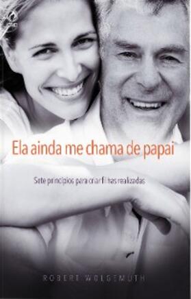 Wolgemuth |  Ela Ainda me Chama de Papai | eBook | Sack Fachmedien