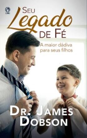Dobson |  Seu legado de fé | eBook | Sack Fachmedien