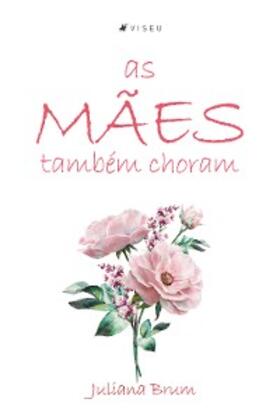 Brum |  As mães também choram | eBook | Sack Fachmedien