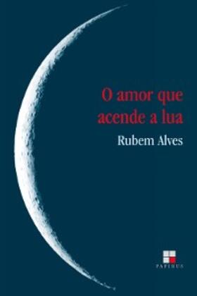 Alves |  O Amor que acende a lua | eBook | Sack Fachmedien