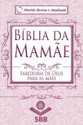 Wolgemuth / Brasil |  Bíblia da Mamãe - Almeida Revista e Atualizada | eBook | Sack Fachmedien