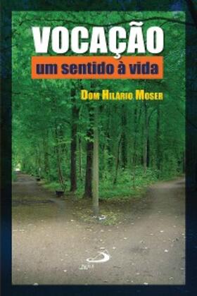 Moser |  Vocação: um sentido à vida | eBook | Sack Fachmedien
