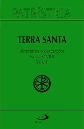 Aa. |  Patrística - Terra Santa - Itinerários e Descrições - Séc. IV - VIII - Vol. 49/ 1 | eBook | Sack Fachmedien