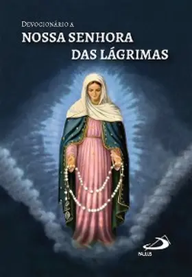 Ssp |  Devocionário a Nossa Senhora das Lágrimas | eBook | Sack Fachmedien