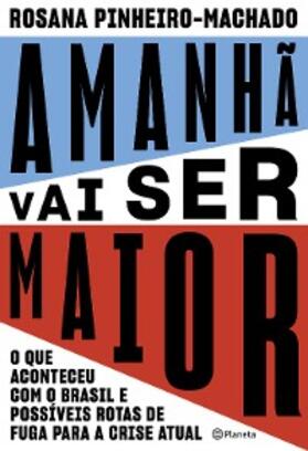 Pinheiro-Machado |  Amanhã vai ser maior | eBook | Sack Fachmedien