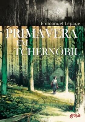 Lepage |  Primavera em Tchernóbil | eBook | Sack Fachmedien