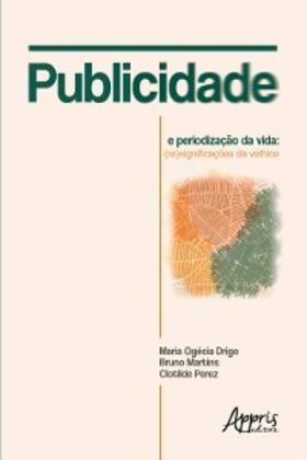 Drigo / Martins / Perez |  Publicidade e Periodização da Vida: (Re)Significações da Velhice | eBook | Sack Fachmedien