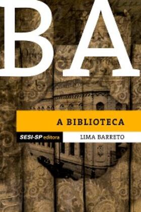 Barreto |  Lima Barreto - A biblioteca | eBook | Sack Fachmedien