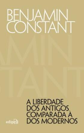 Constant |  A liberdade dos antigos comparada à dos modernos | eBook | Sack Fachmedien