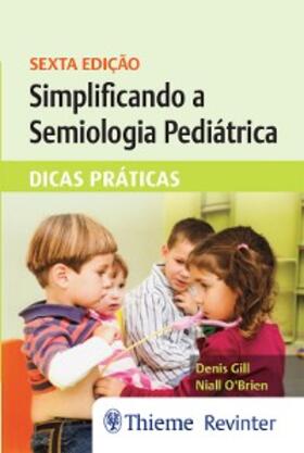 Gill / O'Brien |  Simplificando a Semiologia Pediátrica | eBook | Sack Fachmedien