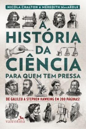 Chalton / Macardle |  A história da ciência para quem tem pressa | eBook | Sack Fachmedien