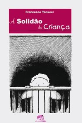 Tonucci |  A solidão da criança | eBook | Sack Fachmedien
