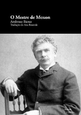 Bierce |  O Mestre de Moxon | eBook | Sack Fachmedien