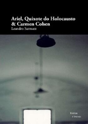 Sarmatz |  Ariel, Quixote do Holocausto & Carmen Cohen | eBook | Sack Fachmedien