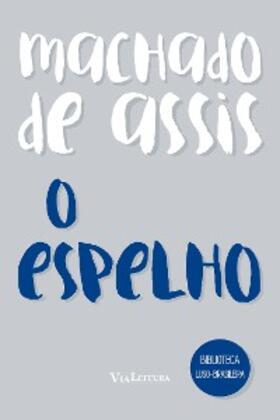 Assis |  O Espelho - Um conto de Machado de Assis | eBook | Sack Fachmedien