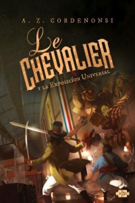 Cordenonsi |  Le Chevalier y la Exposicíon Universal | eBook | Sack Fachmedien
