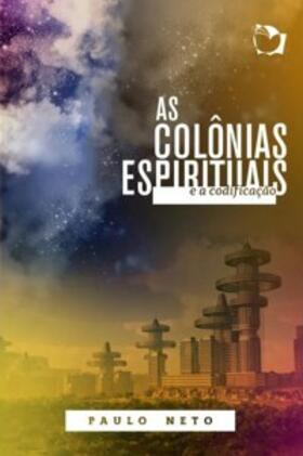 Neto |  As colônias espirituais e a codificação | eBook | Sack Fachmedien