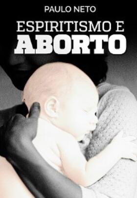 Neto |  Espiritismo e Aborto | eBook | Sack Fachmedien