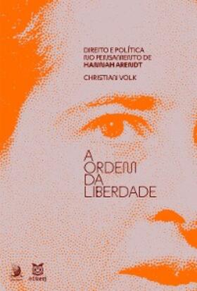 Volk |  A ordem da liberdade: direito e política no pensamento de Hannah Arendt | eBook | Sack Fachmedien