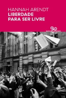 Arendt |  Liberdade para ser livre | eBook | Sack Fachmedien