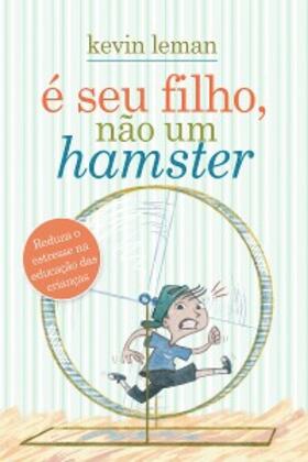 Leman |  É seu filho, não um hamster | eBook | Sack Fachmedien