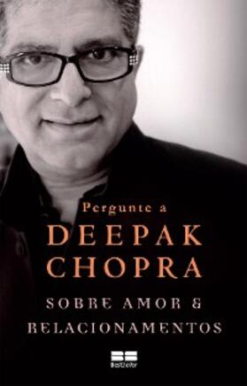 Chopra |  Pergunte a Deepak Chopra sobre amor e relacionamentos | eBook | Sack Fachmedien